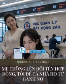 MẸ CHỒNG LÉN ĐỔI TÊN HỢP ĐỒNG, TÔI ĐỂ CẢ NHÀ HỌ TỰ GÁNH NỢ