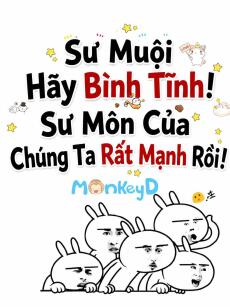 Sư Muội Hãy Bình Tĩnh! Sư Môn Của Chúng Ta Rất Mạnh Rồi!