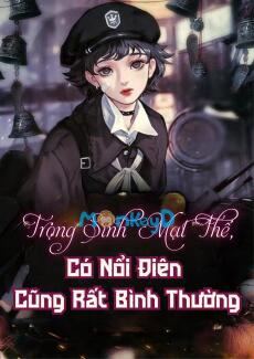 Mạt Thế: Ta Nổi Điên Cũng Rất Bình Thường