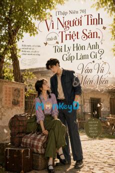 [Thập Niên 70] Vì Người Tình Mà Đi Triệt Sản, Tôi Ly Hôn Anh Gấp Làm Gì